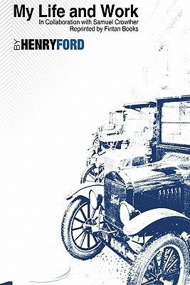My Life and Work by Henry Ford: Fintan Books by Ford, Henry