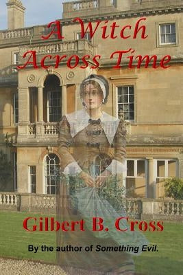 A Witch Across Time by Cross, Gilbert B.