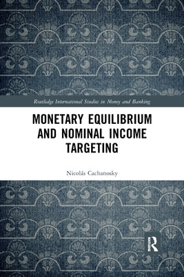 Monetary Equilibrium and Nominal Income Targeting by Cachanosky, Nicolás