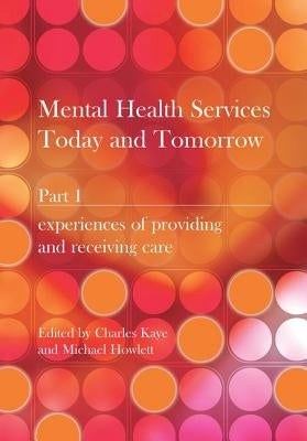 Mental Health Services Today and Tomorrow: Pt. 1 by Kaye, Charles