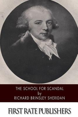 The School for Scandal by Sheridan, Richard Brinsley