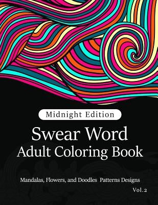 Swear Word Adult Coloring Book Vol.2: Mandala Flowers and Doodle Pattern Design by Adult Coloring Book