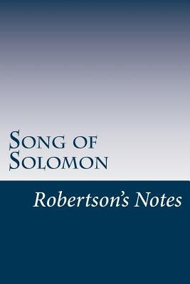 Song of Solomon: Robertson's Notes by Robertson, John