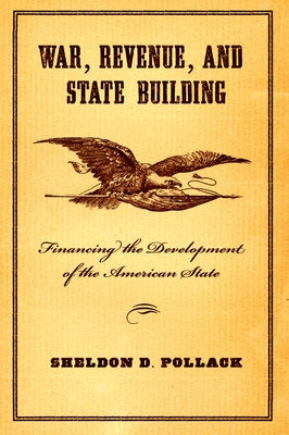 War, Revenue, and State Building by Pollack, Sheldon