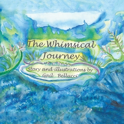 The Whimsical Journey by Bellucci, Gail