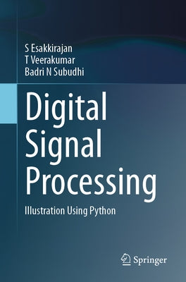 Digital Signal Processing: Illustration Using Python by Esakkirajan, S.