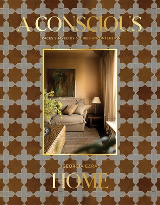 A Conscious Home: Living with Meaning by Ezra, Georgia