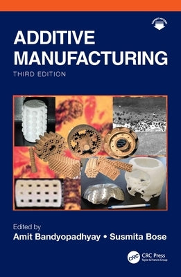 Additive Manufacturing by Bandyopadhyay, Amit