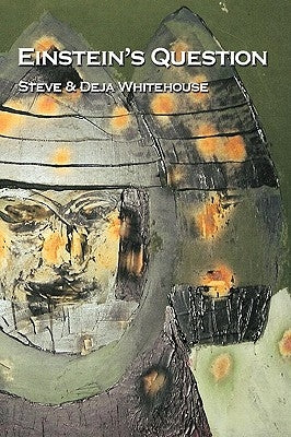 Einstein's Question by Steve and Deja Whitehouse, And Deja Whit