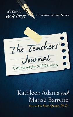The Teacher's Journal: A Workbook for Self -Discovery by Adams, Kathleen