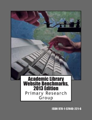 Academic Library Website Benchmarks, 2013 Edition by Primary Research Group