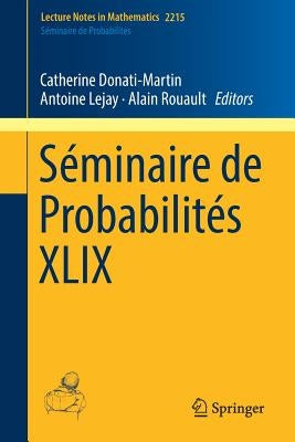 Séminaire de Probabilités XLIX by Donati-Martin, Catherine