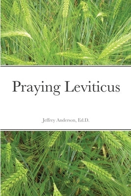 Praying Leviticus by Anderson, Jeffrey