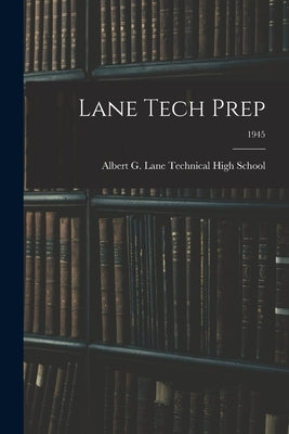 Lane Tech Prep; 1945 by Albert G Lane Technical High School