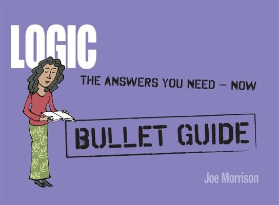 Logic: Bullet Guides by Morrison, Joe