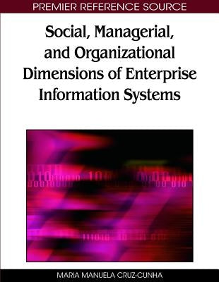 Social, Managerial, and Organizational Dimensions of Enterprise Information Systems by Cruz-Cunha, Maria Manuela
