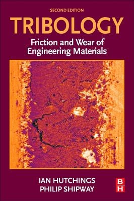 Tribology: Friction and Wear of Engineering Materials by Hutchings, Ian