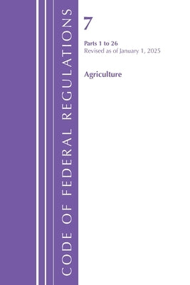 Code of Federal Regulations, Title 07 Agriculture 1-26, Revised as of January 1, 2025 by Office of the Federal Register (U S )