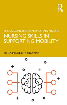 Nursing Skills in Supporting Mobility by Cunningham, Sheila