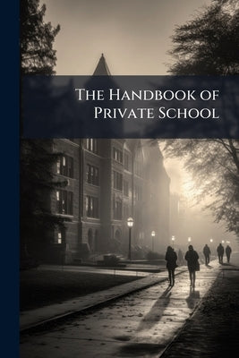 The Handbook of Private School by Anonymous