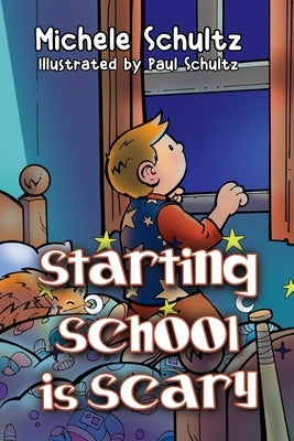 Starting School is Scary by Schultz, Michele