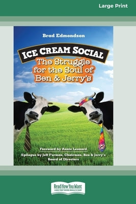 Ice Cream Social: The Struggle for the Soul of Ben & Jerry's (16pt Large Print Edition) by Edmondson, Brad