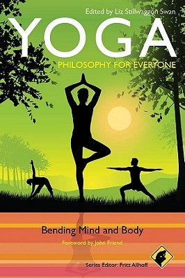 Yoga: Philosophy for Everyone: Bending Mind and Body by Allhoff, Fritz