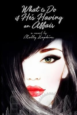 What To Do If He's Having An Affair by Hopkins, Molly