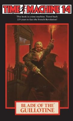 Time Machine 14: Blade of the Guillotine by Cover, Arthur Byron