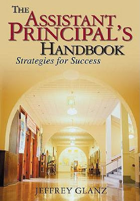 The Assistant Principal′s Handbook: Strategies for Success by Glanz, Jeffrey G.