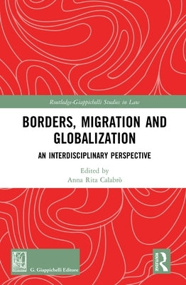 Borders, Migration and Globalization: An Interdisciplinary Perspective by Calabrò, Anna Rita