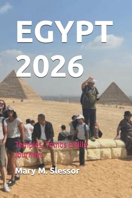 Egypt 2026: Temples, Tombs & Nile Journeys by Slessor, Mary M.