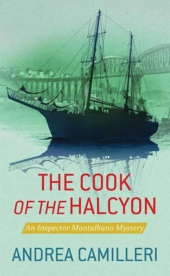 The Cook of the Halcyon: An Inspector Montalbano Mystery by Camilleri, Andrea