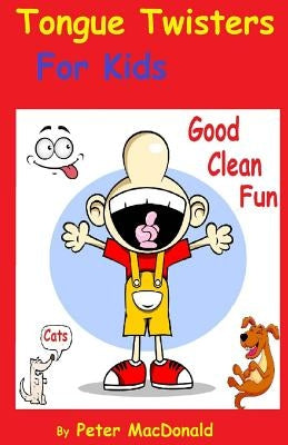 Tongue Twisters For Kids: Best Joke Book for Kids Volume 3 by MacDonald, Peter J.