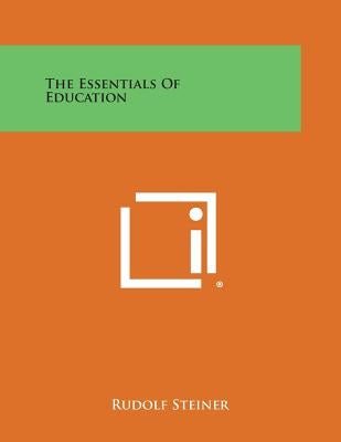The Essentials of Education by Steiner, Rudolf