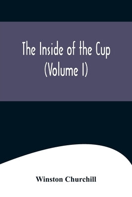 The Inside of the Cup (Volume I) by Churchill, Winston