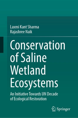Conservation of Saline Wetland Ecosystems: An Initiative Towards Un Decade of Ecological Restoration by Sharma, Laxmi Kant