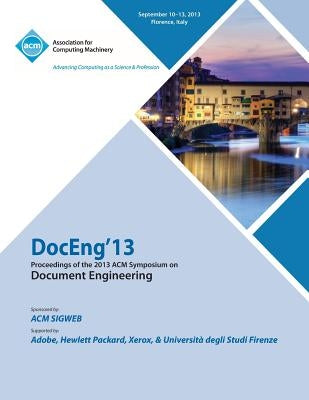 DOC ENG 13 Proceedings of the !4th ACM Conference on Document Engineering by Doceng 13 Conference Committee