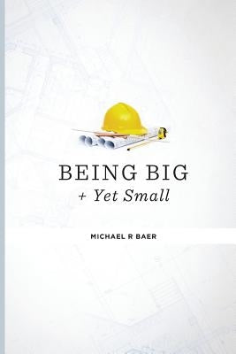 How to Be Big and Yet Small: Keeping the Magic in a Large Company by Baer, Michael R.
