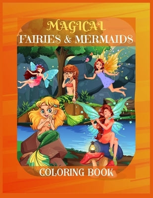 Magical Fairies & Mermaids Coloring Book: Mythical Creatures Coloring Book for Kids ages 9-12, Teens Girls, Mom, Women - A Coloring Book for Stress-Re by Publishing House, Betty Canavan