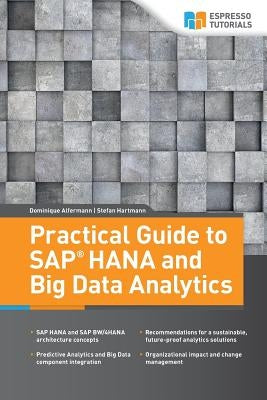 Practical Guide to SAP HANA and Big Data Analytics by Hartmann, Stefan
