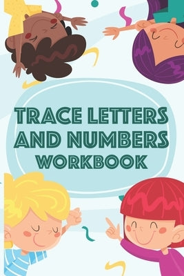 Trace Letters and Numbers Workbook: Penmanship Practice Activity Book for Kids, Workbook To Improve Children's Pen Handling Skills by Publishing, Pasara