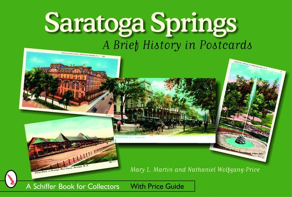Saratoga Springs: A Brief History in Postcards by Martin, Mary