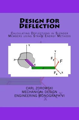 Design for Deflection: Calculating Deflections in Slender Member using Strain Energy Methods by Zorowski, Carl F.