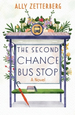 The Second Chance Bus Stop by Zetterberg, Ally
