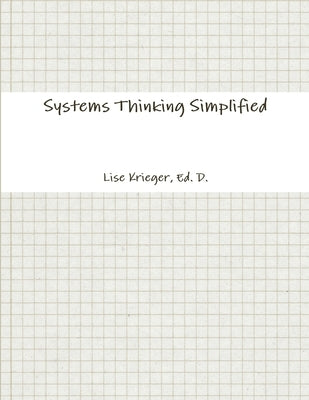 Systems Thinking Simplified by Krieger, Ed D. Lise