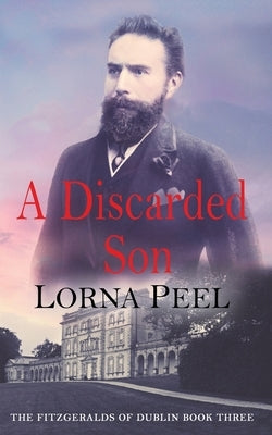 A Discarded Son: The Fitzgeralds of Dublin Book Three by Peel, Lorna