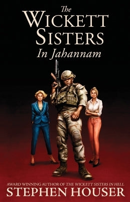 The Wickett Sisters in Jahannam by Houser, Stephen