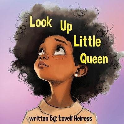 Look Up Little Queen by Heiress, Loveli
