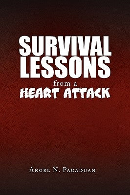 Survival Lessons from a Heart Attack by Pagaduan, Angel N.